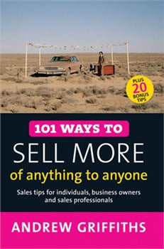 101 WAYS TO SELL MORE OF ANYTHING TO ANYONE