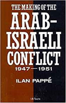 THE MAKING OF THE ARAB-ISRAELI CONFLICT - 1947-1951