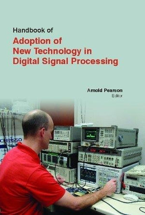 HANDBOOK OF ADOPTION OF NEW TECHNOLOGY IN DIGITAL SIGNAL PROCESSING