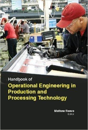 HANDBOOK OF OPERATIONAL ENGINEERING IN PRODUCTION AND PROCESSING TECHNOLOGY