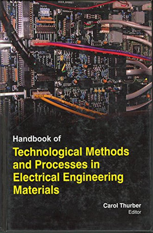 HANDBOOK OF TECHNOLOGICAL METHODS AND PROCESSES IN ELECTRICAL ENGINEERING MATERIALS