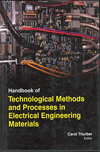 HANDBOOK OF TECHNOLOGICAL METHODS AND PROCESSES IN ELECTRICAL ENGINEERING MATERIALS