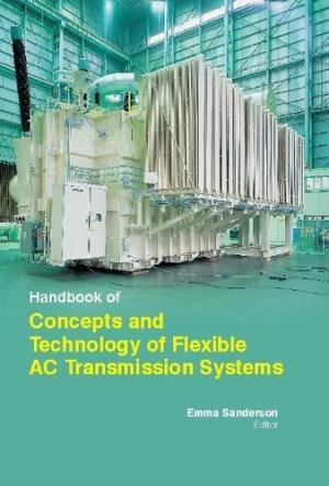 HANDBOOK OF CONCEPTS AND TECHNOLOGY AND FLEXIBLE AC TRANSMISSION SYSTEMS