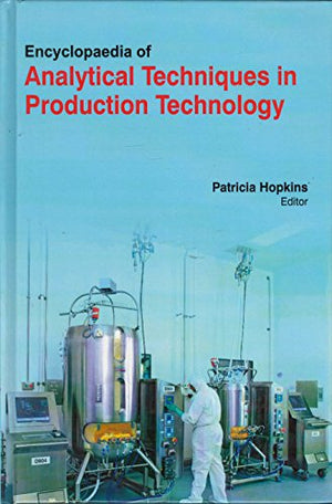 ENCYCLOPAEDIA OF ANALYTICAL TECHNIQUES IN PRODUCTION TECHNOLOGY