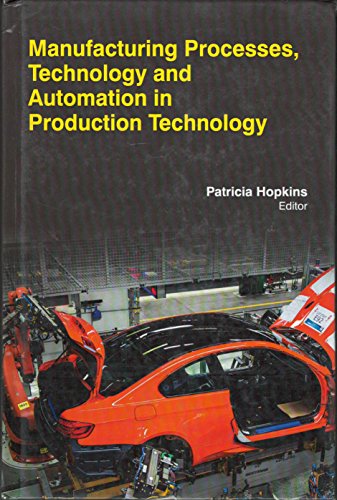 MANUFACTURING PROCESSES, TECHNOLOGY AND AUTOMATION IN PRODUCTION TECHNOLOGY