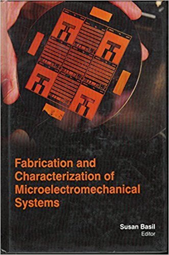FABRICATION AND CHARACTERIZATION OF MICROELETROMECHANICAL SYSTEMS