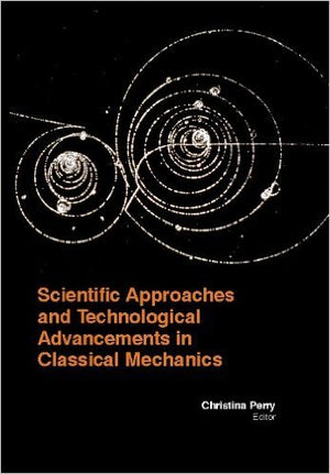 SCIENTIFIC APPROACHES AND TECHNOLOGICAL ADVANCEMENTS IN CLASSICAL MECHANICS