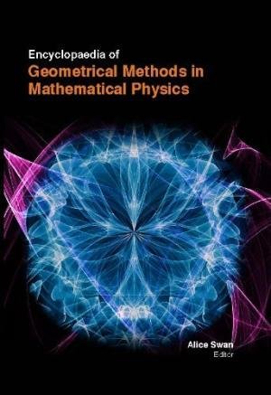 ENCYCLOPAEDIA OF GEOMETRICAL METHODS IN MATHEMATICAL PHYSICS