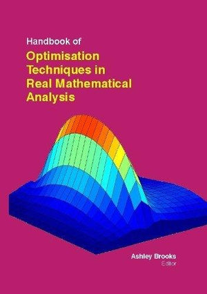 HANDBOOK OF OPTIMISATION TECHNIQUES IN REAL MATHEMATICAL ANALYSIS