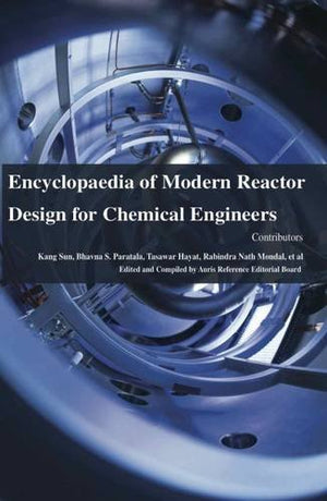 ENCYCLOPAEDIA OF MODERN REACTOR DESIGN FOR CHEMCIAL ENGINEERS