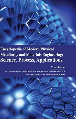 ENCYCLOPAEDIA OF MODERN PHYSICAL METALLURGY AND MATERIALS ENGINEERING: SCIENCE, PROCESS, APPLICATIONS