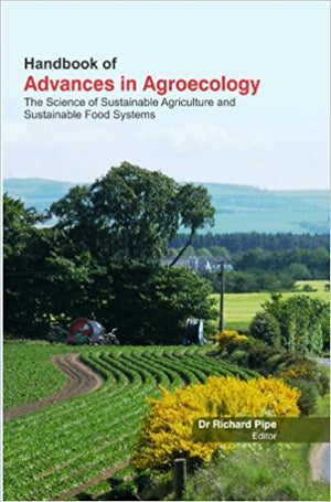 HANDBOOK OF ADVANCES IN AGROECOLOGY : THE SCIENCE OF SUSTAINABLE AGRICULTURE AND SUSTAINABLE FOOD SYSTEMS