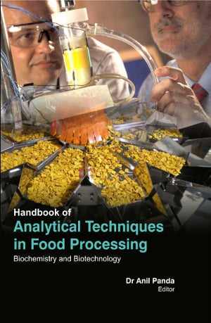 HANDBOOK OF ANALYTICAL TECHNIQUES IN FOOD PROCESSING - BIOCHEMISTRY AND BIOTECHNOLOGY