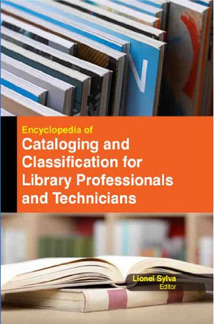 ENCYCLOPEDIA OF CATALOGING AND CLASSIFICATION FOR LIBRARY PROFESSIONALS AND TECHNICIANS