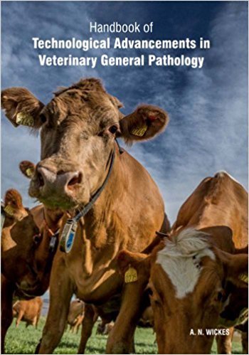 HANDBOOK OF TECHNOLOGICAL ADVANCEMENTS IN VATERINARY GENERL PATHOLOGY