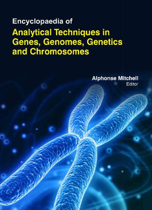 ENCYCLOPAEDIA OF ANALYTICAL TECHNIQUES IN GENES, GENOMES, GENETICS AND CHROMOSOMES