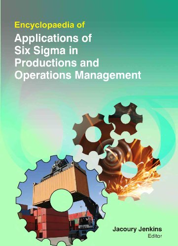 ENCYCLOPEADIA OF APPLICATIONS OF SIX SIGMA IN PRODUCTIONS AND OPERATIONS MANAGEMENT