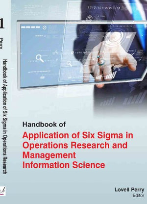 HANDBOOK OF APPLICATION OF SIX SIGMA IN OPERATIONS RESEARCH AND MANAGEMENT INFORMATION SCIENCE