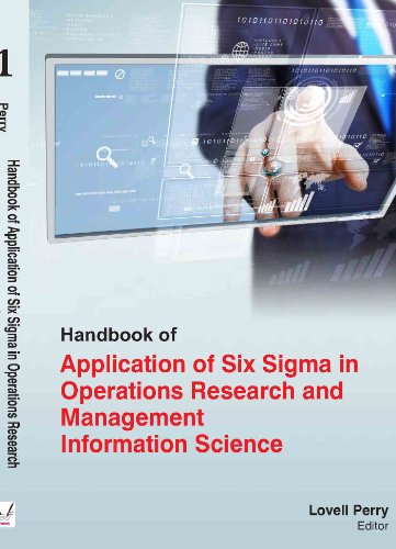 HANDBOOK OF APPLICATION OF SIX SIGMA IN OPERATIONS RESEARCH AND MANAGEMENT INFORMATION SCIENCE