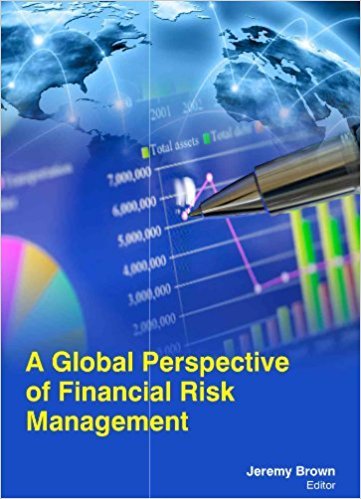 A GLOBAL PERSPECTIVE OF FINANCIAL RISK MANAGEMENT