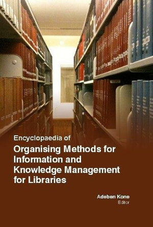 ENCYCLOPAEDIA OF ORGANISING METHODS FOR INFORMATION AND KNOWLEDGE MANAGEMENT FOR LIBRARIES