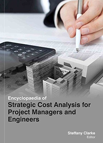 ENCYCLOPAEDIA OF STRATEGIC COST ANALYSIS FOR PROJECT MANAGERS AND ENGINEERS