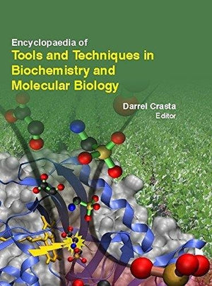 ENCYCLOPAEDIA OF TOOLS AND TECHNIQUES IN BIOCHEMISTRY AND MOLECULAR BIOLOGY