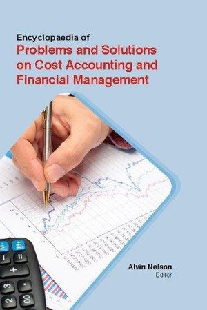 ENCYCLOPAEDIA OF PROBLEMS AND SOLUTIONS ON COST ACCOUNTING AND FINANCIAL MANAGEMENT
