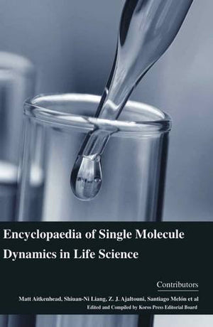 ENCYCLOPAEDIA OF SINGLE MOLECULE DYNAMICS IN LIFE SCIENCE