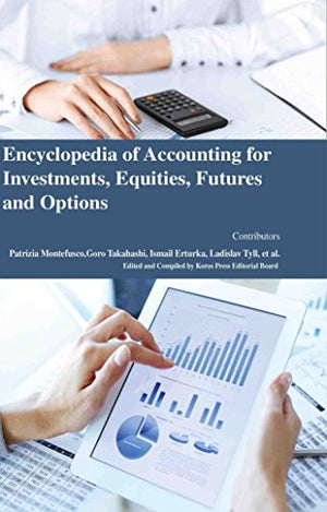 ENCYCLOPAEDIA OF ACCOUNTING FOR INVESTMENT, EQUITIES, FUTURES AND OPTIONS