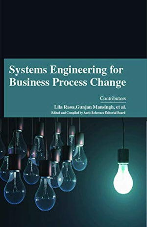 SYSTEMS ENGINEERING FOR BUSINESS PROCESS CHANGE