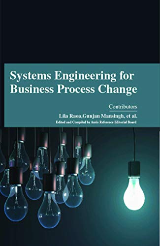 SYSTEMS ENGINEERING FOR BUSINESS PROCESS CHANGE