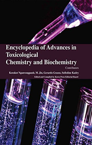 ENCYCLOPAEDIA OF ADVANCES IN TOXICOLOGICAL CHEMSITRY AND BIOCHEMISTRY