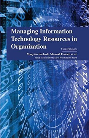 MANAGING INFORMATION TECHNOLOGY RESOURCES IN ORGANIZATION