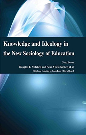 KNOWLEDGE AND IDEOLOGY IN THE NEW SOCIOLOGY OF EDUCATION