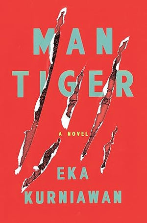 MAN TIGER: A NOVEL