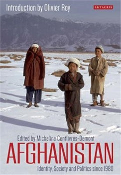 AFGHANISTAN: IDENTITY, SOCIETY AND POLITICS SINCE 1980