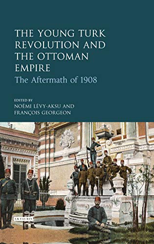 THE YOUNG TURK RVOLUTION AND THE OTTOMAN EMPIRE