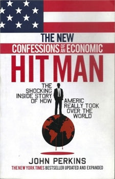 THE NEW CONFESSIONS OF AN ECONOMIC HIT MAN
