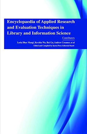 ENCYCLOPAEDIA OF APPLIED RESEARCH AND EVALUATION TECHNIQUES IN LIBRARY AND INFORMATION SCIENCE