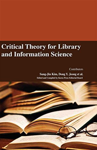 CRITICAL THEORY FOR LIBRARY AND INFORMATION SCIENCE