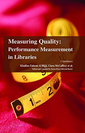 MEASURING QUALITY: PERFORMANCE MEASUREMENT IN LIBRARIES
