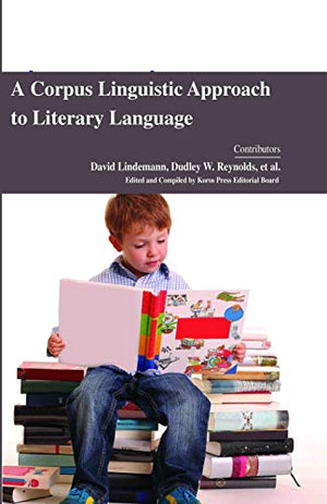 A CORPUS LINGUISTIC APPROACH TO LITERARY LANGUAGE
