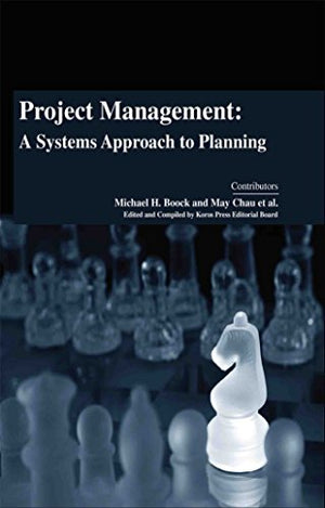 PROJECT MANAGEMENT: A SYSTEMS APPROACH TO PLANNING