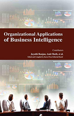 ORGANIZATIONAL APPLICATIONS OF BUSINESS INTELLIGENCE