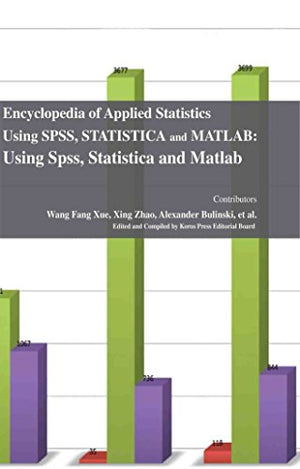 ENCYCLOPAEDIA OF APPLIED STATISTICS USING SPSS, STATISTICA AND MATLAB: USING SPSS, STATISTICA AND MATLAB