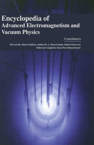 ENCYCLOPAEDIA OF ADVANCED ELECTROMAGNETISM AND VACUUM PHYSICS
