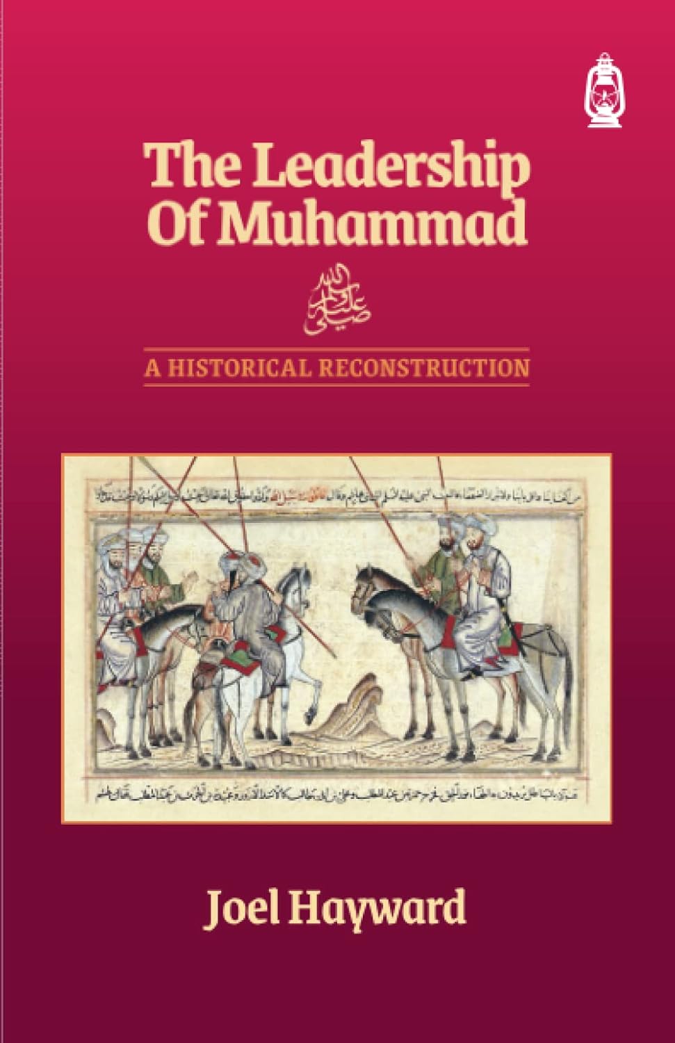 THE LEADERSHIP OF MUHAMMAD: A HISTORICAL RECONSTRUCTION