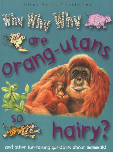 WHY WHY WHY ARE ARANG-UTANS HAIRY?