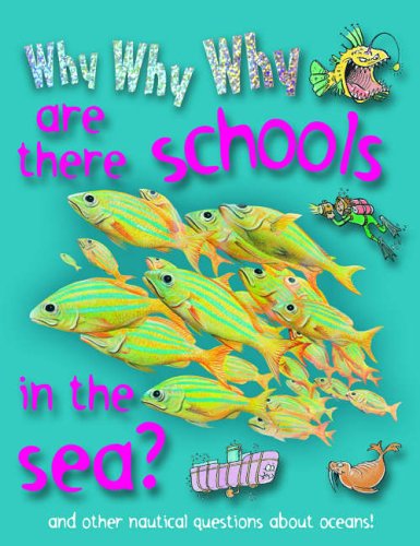 WHY WHY WHY ARE THERE SCHOOLS IN THE SEA?